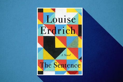 Book Review: ‘The Sentence’ by Louise Erdrich The Sentence By Louise Erdrich, Louise Erdrich, Minneapolis City, Mass Incarceration, Black Lives Matter Protest, The Sentence, Contemporary Fiction, The Ghost, Popular Culture