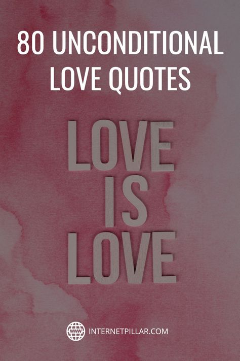 80 Unconditional Love Quotes (3rd is my Fav!) - #quotes #bestquotes #dailyquotes #sayings #captions #famousquotes #deepquotes #powerfulquotes #lifequotes #inspiration #motivation #internetpillar All We Need Is Love Quotes, The Greatest Love Quotes, Quote About True Love, This Is Love Quotes, You Changed My Life Quotes Love, Clever Love Quotes, To Love Unconditionally Quotes, Inspirational Quotes About Life And Love, Beyond Love Quotes