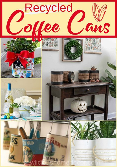 Recycled coffee cans make beautiful decorations for your home.   sewlicioushomedecor.com Coffee Can Ideas Diy Projects, Coffee Can Ideas, Repurpose Coffee Cans, Uses For Coffee Cans, Crafts With Coffee Cans, Coffee Tins Upcycle, Coffee Cans Crafts Ideas, Repurpose Tin Containers, Upcycle Cans