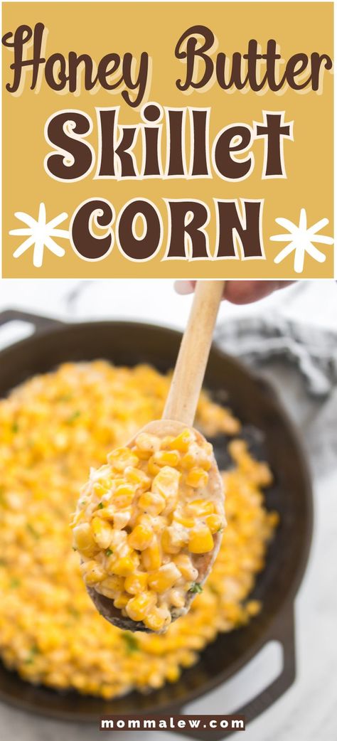 spoonful of corn Skillet Corn Recipes, Honey Butter Skillet Corn, Canned Corn Recipes, Easy Corn Recipes, Skillet Corn, Easy Corn, Buttered Corn, Thanksgiving Dinner Recipes, Skillet Recipes