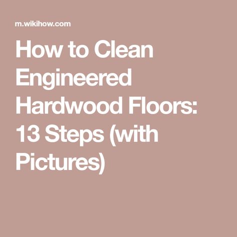 How to Clean Engineered Hardwood Floors: 13 Steps (with Pictures) Engineered Floors, Cherry Floors, Wood Floor Cleaner, Cleaning Wood Floors, Best Cleaner, Duct Cleaning, Microfiber Mops, Engineered Flooring, Cleaners Homemade