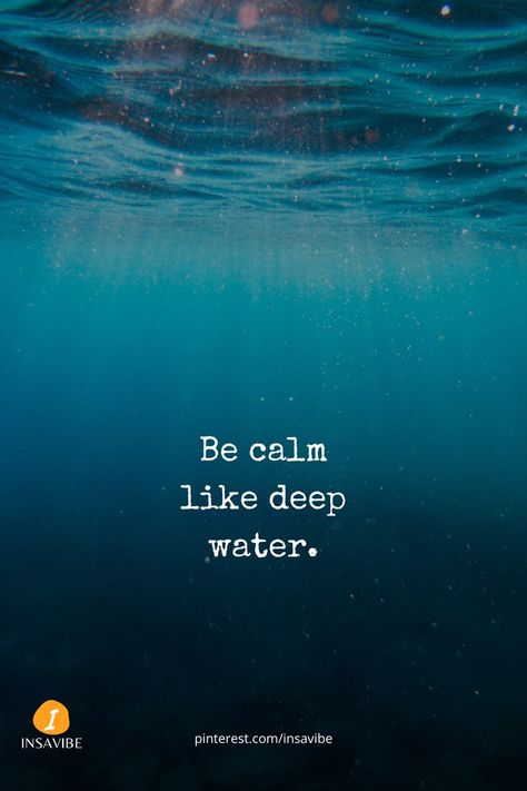 Calm Water Quotes, Calm Water Aesthetic, Deep Water Quotes, Water Quotes Aesthetic, Water Captions, Be Like Water, Manifestation Prayer, Water Quotes, Buddha Quotes Inspirational