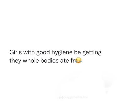 Bad Hygiene Quotes, Good Hygiene Quotes, Smell Good Quotes, Hygiene Quotes, Bday Shoot, Quotes Scriptures, Keep Calm Quotes, Calm Quotes, Realest Quotes