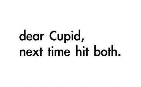 dear cupid... you had one job!!! About Love Quotes, You Had One Job, One Sided Love, The Ugly Truth, Hopeless Romantic, About Love, Some Words, Inspire Me, Make Me Smile