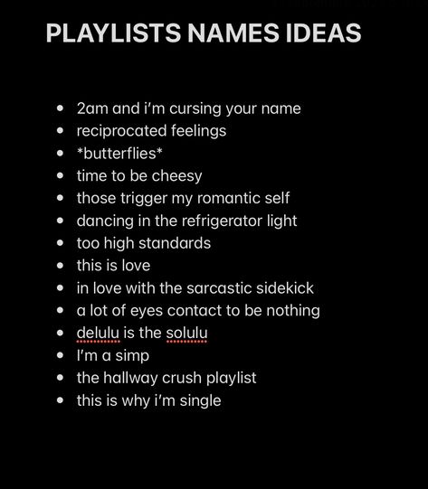 Simp Playlist Names, Rave Playlist Names, Collab Playlist Names, Playlist Names For Oldies, Book Playlist Names, Romance Playlist Name Ideas, Toxic Playlist Names, Specific Playlist Names, Birthday Playlist Names