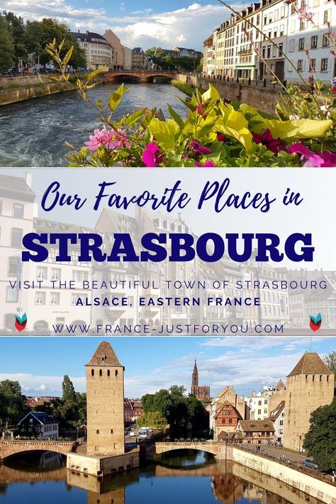 The text in the middle of the pin says: Our Favorite places in Strasbourg. The beautiful town of Strasbourg, Alsace, Eastern France. Our website is www.france-justforyou.com 

The top photo shows a river running through the town, with traditional multi-floor houses on the right and trees lining the river on the left. In the foreground there are pink flowers. The bottom photo shows the old town of Strasbourg (La Petite France) with a double bridge with a sandy colored tower in the middle. Tours France Loire Valley, French Villages, Eastern France, Rhine River Cruise, Annecy France, France Itinerary, Viking Cruises, France City, Cities In Germany