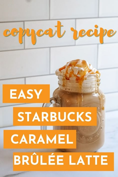 Starbucks Carmel Brûlée Recipe, Starbucks Caramel Brûlée, Starbucks Caramel Drinks Recipes, Starbucks Creme Brulee Latte Recipe, Carmel Brulee Latte Recipe, Creme Brulee Starbucks Recipe, Butterscotch Coffee Recipe, Caramel Brûlée Latte, Carmel Brûlée Latte Starbucks