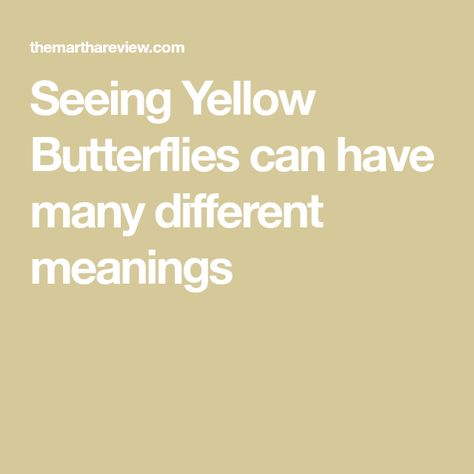 Yellow Butterfly Meaning, Yellow Butterfly Tattoo, Butterfly Meaning, Yellow Butterflies, Change Is Coming, Different Meaning, Butterflies Flying, Love Never Dies, Yellow Butterfly