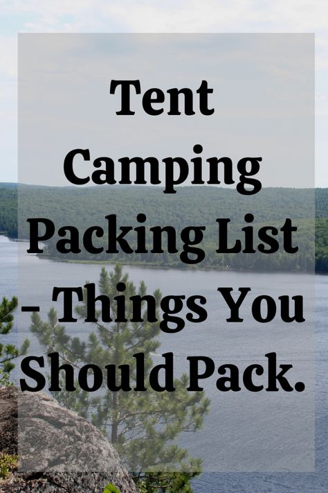 Tent Camping Packing List, Camping Weekend Packing List, Tent Camping Checklist For Two, Camping Packing Tips, Pack Clothes For Camping, Tent Camping Essentials List, Tent Camping Must Haves Packing Lists, Must Have Tent Camping Items, Tent Camping Tips