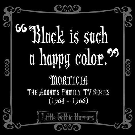 Little Gothic Horrors: Delightfully Dark Quotes - Morticia Addams: Gothic Poems, Addams Family Quotes, Spooky Quotes, Gothic Quotes, Goth Stickers, The Adams Family, Goth Quotes, Horror Quotes, Family Tv Series