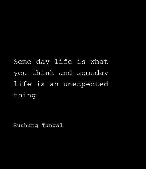 Unexpected Events Quotes, Life Unexpected Quotes, Life Is Unexpected Quotes, Unexpected Quotes, Event Quotes, Life Unexpected, Unspoken Words, Some Day, Instagram Captions