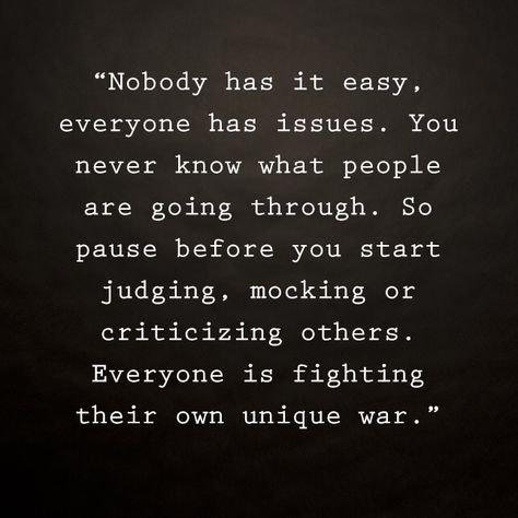 you never know what people are going through.. Never Know What People Are Going Through, Be Nice You Never Know What Someone Is Going Through, You Have No Idea What People Go Through, World Mentalhealth Day, Healthy Hacks, Reflection Quotes, More Than Words, You Never Know, Live Laugh Love