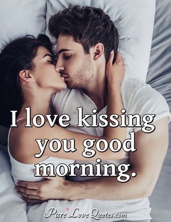 Kiss You, Good Morning, Kiss, I Love, Bed, Quotes