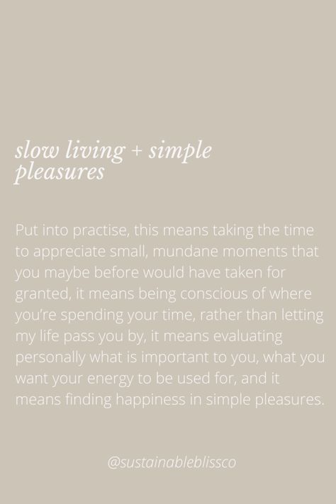 Small Pleasures Quotes, Choose Wisely Where To Spend Your Energy, Small Pleasures Of Life, Quotes About Mundane Life, Spend Your Life Loving Not Seeking Love, Do Things At Your Own Pace Quotes, Mundane Quotes Life, Quotes About Taking It Slow, Do This Instead Of This