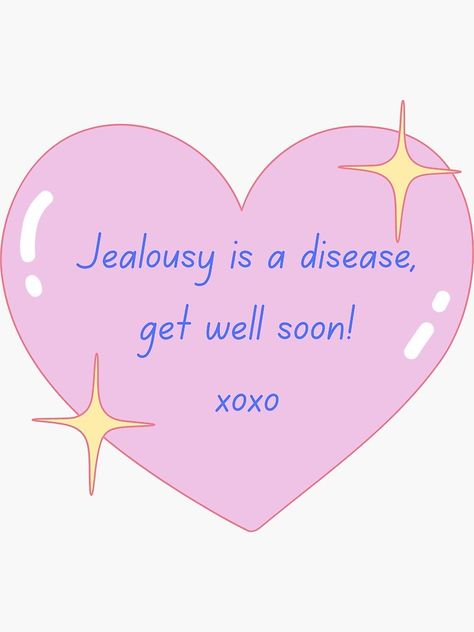 Jealousy Is A Disease Get Well Soon, Jealousy Is A Disease Get Well Soon Meme, Get Well Soon Meme, Jelousy Quote, Soon Meme, Jealous People Quotes, Jealousy Is A Disease, Get Well Soon Quotes, Get Well Soon