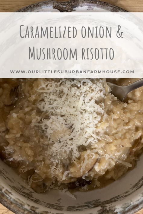 Caramelized Onion & Mushroom Risotto - Our Little Suburban Farmhouse Carmelized Onions And Mushrooms, Onion Risotto, How To Carmalize Onions, Suburban Farmhouse, Bacon Risotto, Caramelized Onions And Mushrooms, Maple Glazed Carrots, Roasted Red Pepper Soup, Carmelized Onions