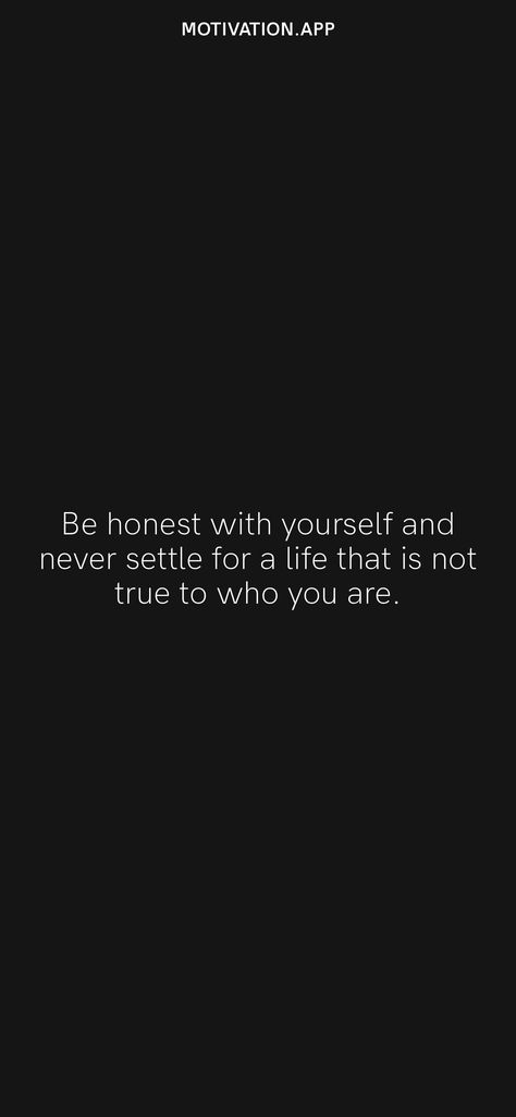 Never Stay Where You Are Not Valued, Never Settle Quotes, Settling Quotes, Being Honest With Yourself, Be An Example Quotes, Things Quotes, Motivation App, Important Quotes, Never Settle