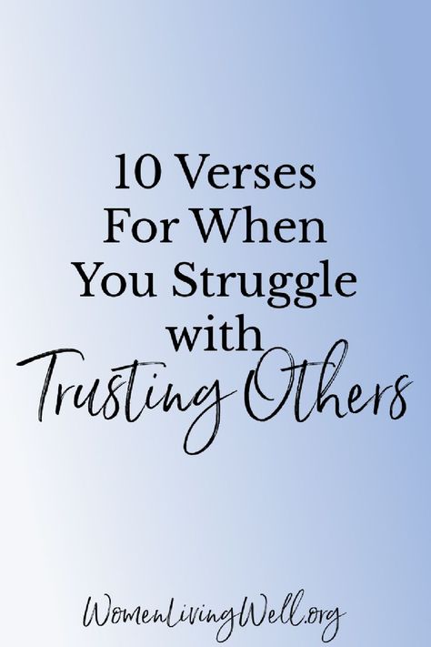 Do you struggle with having wisdom in relationships and not being overly protective due to past hurts. Here are verses for when you struggle with trusting others. #Biblestudy #trust #WomensBibleStudy #GoodMorningGirls Bible Verse For Trust, Family Bible Quotes, Verses About Trust, Bible Verses About Relationships, Trusting People, Women Living Well, Proverbs 27 17, Dont Trust People, Giving Quotes