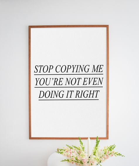 Add humor and personality to your space with our "Stop Copying Me You're Not Even Doing It Right" print. The bold font and vibrant colors make it a standout piece, perfect for your bedroom, dorm or office. Plus, it's a playful way to call out anyone trying to copy your style. Great as a gift too! Order now! Stop Copying Me Your Not Doing It Right, Stop Copying Me, Add Humor, Bold Fonts, Bedroom Dorm, Do It Right, Be Bold, Vibrant Colors, Digital Prints