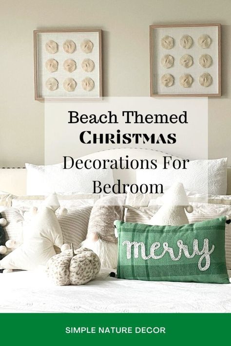 Coastal Christmas Bedroom, Beach Theme Christmas Decorations, Christmas Decorations For Bedroom, Beach Theme Christmas, Pillows On Bed, Beachy Christmas Decor, Bedroom For Christmas, Driftwood Tree, Decorations For Bedroom