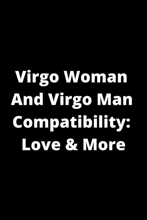 Discover the compatibility between a Virgo woman and a Virgo man in love and relationships. Explore the traits, strengths, and challenges of this astrological match. Learn how these two signs interact emotionally, mentally, and physically. Unveil insights into their communication style, intimacy levels, and shared values to deepen your understanding of this dynamic zodiac pairing. Dive into the nuances of compatibility to enhance your connection with your Virgo partner or navigate potential chal Virgo Man Virgo Woman Compatibility, Virgo And Virgo Relationship, Virgo Virgo Relationships, Virgo And Virgo Compatibility, Virgo Compatibility Chart, Virgo And Virgo, Virgo Men In Bed, Virgo Traits Men, Virgo Matches