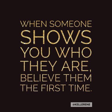 When someone shows you who they are, believe them the first time. ~Maya Angelou When Someone Shows You Who They Are Believe Them, When Someone Shows You Who They Are, Maya Angelou Quotes, Maya Angelou, More Than Words, Lyric Quotes, Affirmation Quotes, Woman Quotes, Picture Quotes