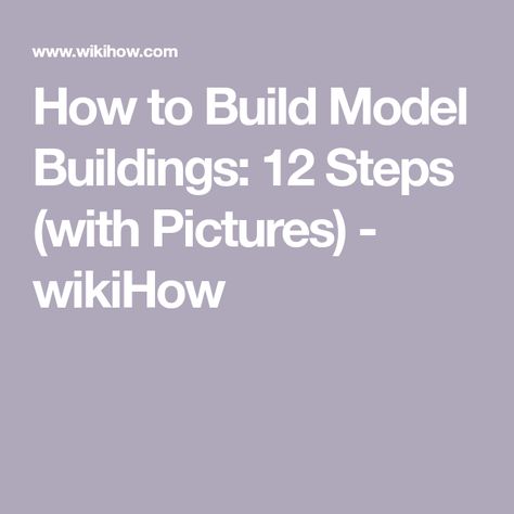 How to Build Model Buildings: 12 Steps (with Pictures) - wikiHow Add Background, Model Train Sets, 12 Step, 12 Steps, Train Set, School Project, Conversion Chart, Model Train, Glue Crafts