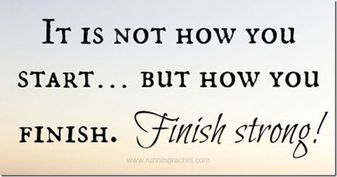 finish strong Finish Strong Quotes Schools, Finish Strong Quotes Motivation, Finish Strong Quotes, Finish Quotes, Finished Quotes, Race Quotes, Team Appreciation, Inspirational Running Quotes, Workout Fun