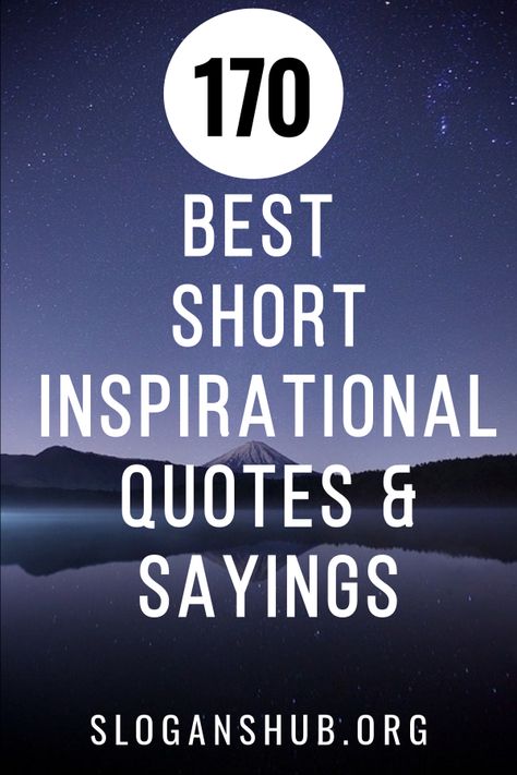 In this post, you will find 170 Best Short Inspirational Quotes & Sayings. #Quotes #Sayings #InspirationalQuotes Funny Quotes About Success, Short Work Quotes Motivation, Popular Sayings Quotes, Memorial Sayings Quotes Short, Quick Quotes Motivation, Inspirational Quotes Positive Wise Words Short For Work, One Line Positive Quotes, Famous Sayings Short, Short Quotes For Men