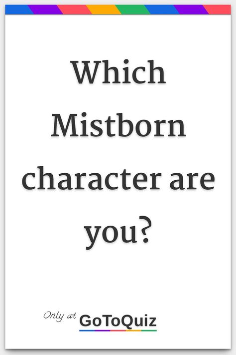 "Which Mistborn character are you?" My result: You are Vin. Mistborn Characters Fan Art, Mistwraith Mistborn, Mistborn Wax And Wayne, Lord Ruler Mistborn, Vin And Elend Mistborn, Mistborn Characters, Mistborn Vin, Vin Mistborn, Mistborn The Final Empire