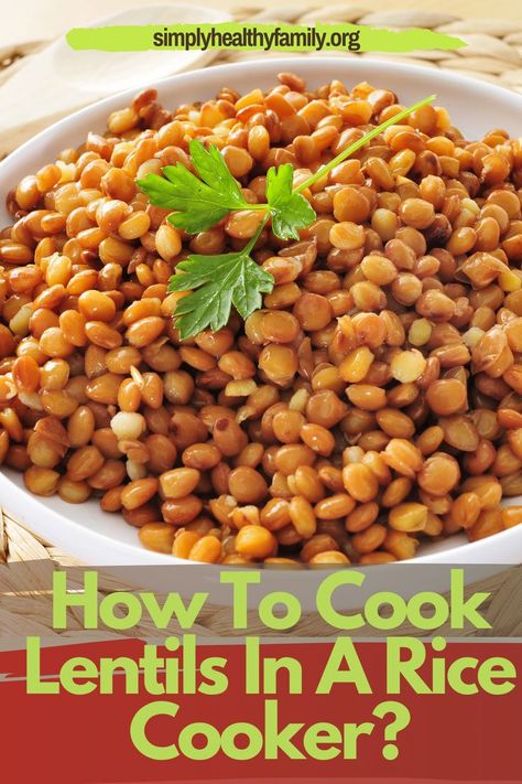 How To Cook Lentils In Crockpot, How To Cook Lentils In Rice Cooker, Rice Lentil Recipe, How To Cook Dry Lentils, Cooking Lentils How To, Rice Cooker Lentils, Rice With Lentils Recipe, Lentils In Rice Cooker, Rice Cooker Recipes Healthy