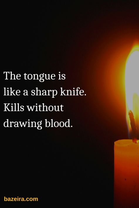 The tongue is like a sharp knife. Kills without drawing blood. Buddha Life Quotes, Stab In The Back, Knife Quote, Blood Photos, Drawing Blood, Buddha Life, Sharp Knife, The Tongue, Keep It Real