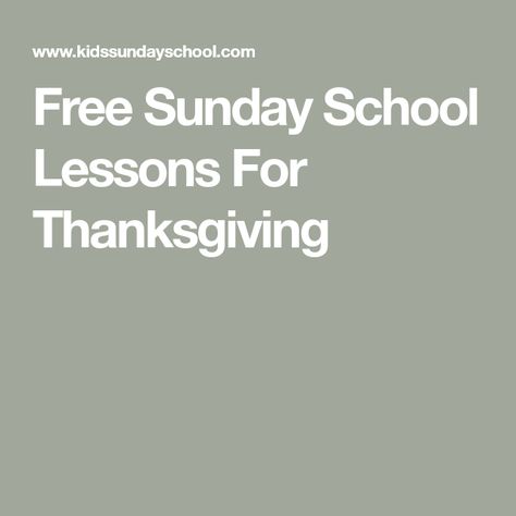 Free Sunday School Lessons For Thanksgiving Thanksgiving Sunday School, Thanksgiving Sunday School Lesson, Thanksgiving Bible Lesson, Thanksgiving Sunday, Free Sunday School Lessons, Thanksgiving Lessons, Kids Ministry, Childrens Bible, Giving Thanks