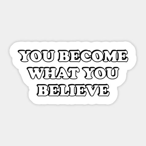 You Become What You Believe, Medical Stickers, Motivational Stickers, Motivational Slogans, New Year Resolution, Medical School Motivation, Motivational Sticker, Believe Quotes, Business Stickers