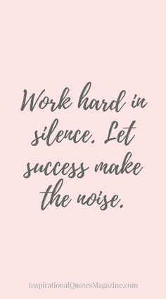 Work hard in silence. Let success make the noise. Quote About Success, Work Hard In Silence, About Success, Inspirational Quotes About Success, Life Quotes Love, Robert Kiyosaki, Super Quotes, Trendy Quotes, Best Inspirational Quotes