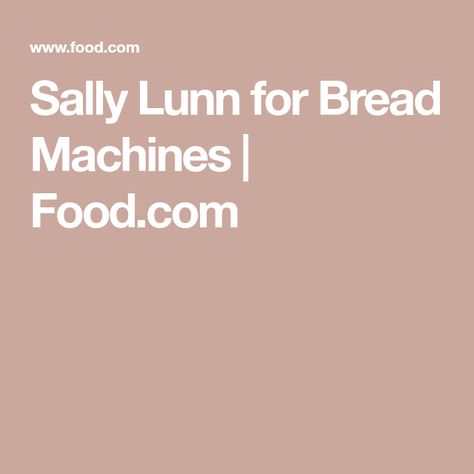 Sally Lunn Bread Machine Recipe, Sally Lunn Bread, Bread Machines, Bread Machine Recipe, Low Sodium Recipes, Bread Machine Recipes, Sweet Bread, Warm Milk, Bread Machine