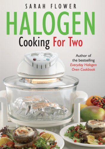 Halogen Cooking For Two by Sarah Flower, http://www.amazon.co.uk/dp/1905862636/ref=cm_sw_r_pi_dp_6zvArb08YW9V9 Halogen Oven Recipes, Oven Cooking Recipes, Nuwave Oven Recipes, Convection Oven Cooking, Convection Oven Recipes, Halogen Oven, Countertop Convection Oven, One Pot Cooking, Convection Cooking