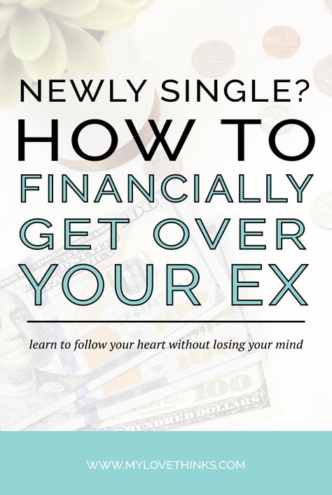 Newly single? How to financially get over your ex. - My Love Thinks Dating A Divorced Man, Divorce Finances, Budget Finances, Strong Relationship Quotes, Newly Single, Get Over Your Ex, Divorce Help, Divorce Advice, 1000 Life Hacks