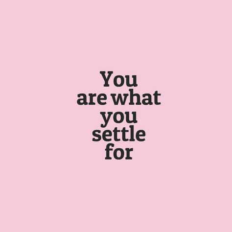 You are what you settle for. Loser Quotes, Positive Quotes For Life Happiness, Brave Quotes, Inspirational And Motivational Quotes, Under Your Spell, Smart Quotes, Quotes Of The Day, Quote Inspirational, Life Quotes Love