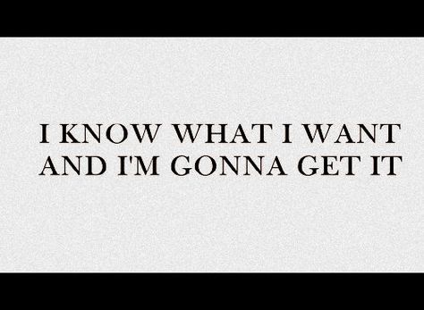 I Want Different Quotes, I Got What I Wanted Quotes, I Know I’m A Handful, If I Want It I Get It Quotes, I Know Exactly What I Want Quotes, I Want It I Get It, Getting What You Want Quotes, I Get What I Want Affirmation, I Always Get What I Want Affirmation