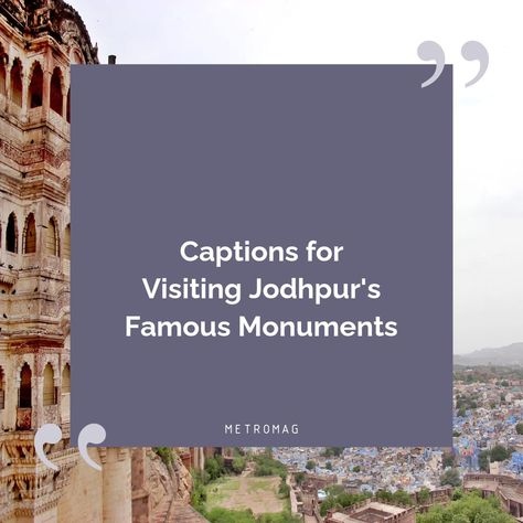 Find the perfect Jodhpur quotes and captions to share on Instagram. Whether you are planning a trip to Jodhpur, or simply want to explore the city's rich culture, these captions will help you express your love for the city. See all quotes and captions on https://metromag.com/jodhpur-captions/ Outdoor Captions, Indian Monuments, Famous Monuments, Captions For Instagram, Inspirational Quotes About Love, All Quotes, Planning A Trip, Jodhpur, Instagram Captions