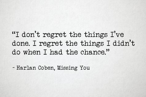 Nothing Kills Like A Life You Didnt Live, I Don’t Regret Anything, You Only Regret The Chances You Didnt Take, Quotes About Missing The Past, Missing Past Quotes, Why Regret Something You Once Wanted, Miss The Past Quotes, Second Half Of Life Quotes, Missed Chances Quotes