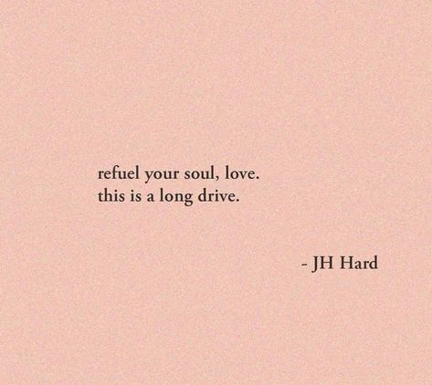 Refuel your soul, love. this is a long drive. - jH Hard Car Drive Quotes Thoughts, Drive Quotes Car, Refuel Your Soul Quotes, Refuel Quotes, Long Drive Captions For Instagram, Long Drive Captions, Driving Car Captions Instagram, Subtle Love Quotes, Twirl Quotes