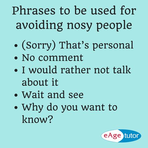 Phrases to be used for avoiding nosy people Nosy Quotes, Nosy People Quotes, Nosey People, Nosy People, Work Problems, English Curriculum, Other Ways To Say, Conversation Skills, Reality Of Life Quotes