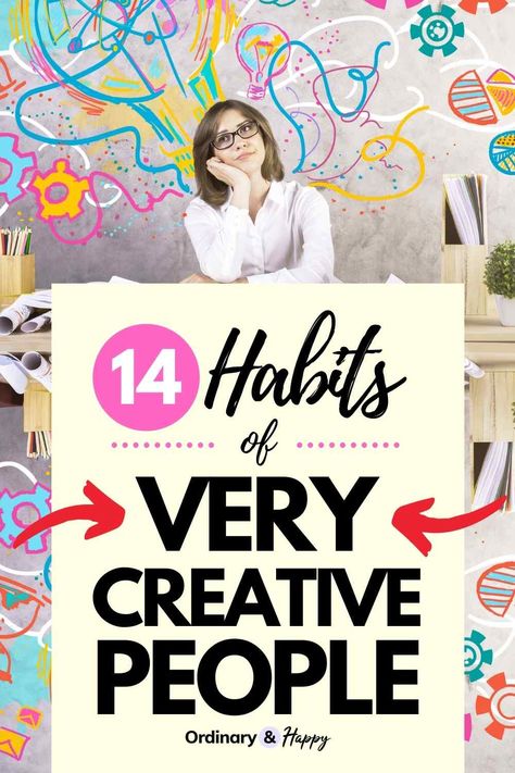 Wondering how to become more creative? Learn these 14 simple habits of creative people and get inspired. #ordinaryandhappy How To Improve Your Creativity, How To Stay Creative, How To Increase Creativity, How To Live A Creative Life, How To Be Creative Tips, How To Get Creative, How To Be Artistic, How To Become Creative, How To Become More Creative