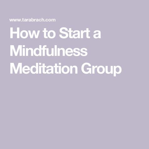 How to Start a Mindfulness Meditation Group Group Meditation, Tara Brach, Meditation Practices, Mindfulness Meditation, Guided Meditation, To Start, To Share, Meditation, Spirituality