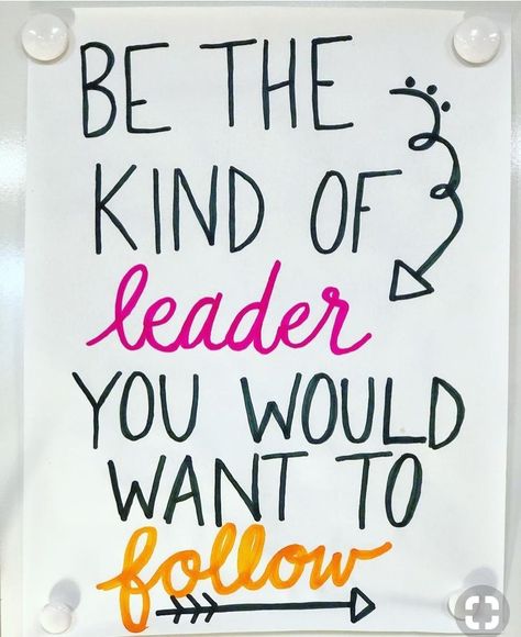 Be the kind of leader you would want to follow. Team Leader Quotes, School Bathroom, Leader Quotes, Classroom Quotes, Teaching Quotes, Board Quotes, Quote Of The Week, School Quotes, Classroom Inspiration