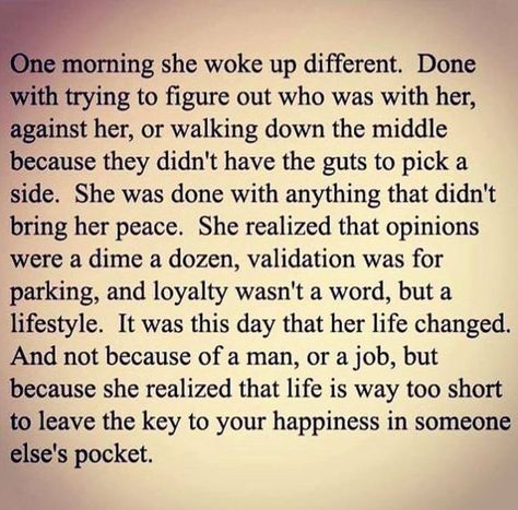 One morning she woke up different ....  Don't let your happiness depend on someone else.  Happiness quote. Under Your Spell, Well Said Quotes, Life Quotes Love, E Card, Infp, Note To Self, Inspiring Quotes, The Words, Great Quotes