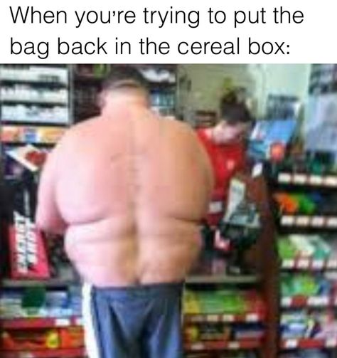 funny memes - dank memes - funny fat guy - When you're trying to put the bag back in the cereal box Energy Walmart Lustig, Funny Walmart Pictures, Walmart Pictures, Group Aesthetic, Walmart Funny, Funny Commercials, Bookkeeping Templates, Funny Short Clips, Friend Group