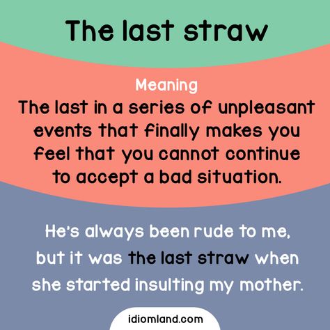 The last straw Teaching Idioms, Idioms English, English Skills, Idiomatic Expressions, English Phrases Idioms, The Last Straw, Business English, Idioms And Phrases, Conversational English